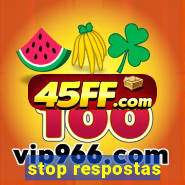stop respostas